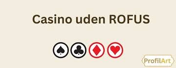 Casinoer Uden Rofus En Guide til Spiloplevelser